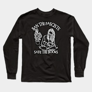 Ban The Fascists Save The Books Long Sleeve T-Shirt